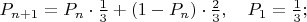 $P_{n+1}=P_n\cdot\frac13+(1-P_n)\cdot\frac23,\ \ \ P_1=\frac13;$