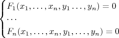 $$
\begin{cases}
F_1(x_1,\ldots,x_n,y_1\ldots,y_n)=0\\
\cdots\\
 F_n(x_1,\ldots, x_n,y_1,\ldots, y_n)=0
\end{cases}
$$