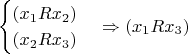 $$\begin{cases}(x_1Rx_2)\\ (x_2Rx_3)\end{cases} \Rightarrow (x_1Rx_3)$$