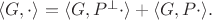 $\langle G,\cdot\rangle=\langle G,P^\perp\cdot\rangle+\langle G,P\cdot\rangle.$