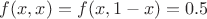 $f(x, x) = f(x, 1-x) = 0.5$