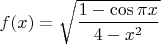 $f(x)=\sqrt{\dfrac{1-\cos{\pi x}}{4-x^2}}$
