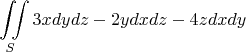 $$\iint\limits_{S}^{}3xdydz-2ydxdz-4zdxdy$$