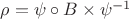 $\rho = \psi \circ B \times \psi^{-1}$