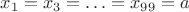 ${x_1} = {x_3} =  \ldots  = {x_{99}} = a$