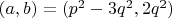 $(a,b)=(p^2 - 3q^2,2q^2)$