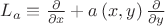 $L_a  \equiv \frac{\partial }{{\partial x}} + a\left( {x,y} \right)\frac{\partial }{{\partial y}}$