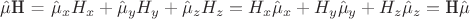 $\[\hat \mu {\text{H = }}{\hat \mu _x}{H_x} + {\hat \mu _y}{H_y} + {\hat \mu _z}{H_z} = {H_x}{\hat \mu _x} + {H_y}{\hat \mu _y} + {H_z}{\hat \mu _z} = {\text{H}}\hat \mu \]$