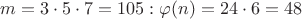 $m=3 \cdot 5 \cdot 7 = 105: \varphi (n) = 2 \codt 4 \cdot 6 = 48$