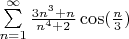 $ \sum\limits_{n=1}^\infty \frac{3n^3+n}{n^4+2} \cos (\frac{n}{3})$