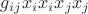 $g_{ij} x_i x_i x_j x_j $