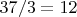 $37/3=12$