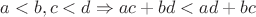 $a<b, c<d  \Rightarrow  ac+bd< ad+bc $