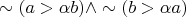 $\sim(a>\alpha b) \wedge \sim(b>\alpha a)$