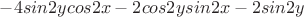 $ -4sin2ycos2x-2cos2ysin2x-2sin2y