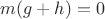 $m(g+h) = 0$ $m(g+h) = 0$