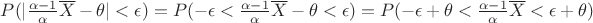 $P(|\frac {\alpha - 1} {\alpha} \overline{X} - \theta| < \epsilon) =  P(- \epsilon < \frac {\alpha - 1} {\alpha} \overline{X} - \theta < \epsilon) = P(- \epsilon +\theta < \frac {\alpha - 1} {\alpha} \overline{X} < \epsilon + \theta) $