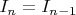 $I_n=I_{n-1}$