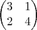 $$\begin{pmatrix}
3 &1  \\
2 & 4  
\end{pmatrix}$$