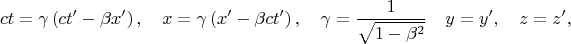 $$
ct=\gamma \left( ct^{\prime }-\beta x^{\prime }\right) ,\quad x=\gamma
\left( x^{\prime }-\beta ct^{\prime }\right) ,\quad \gamma =\frac{1}{\sqrt{%
1-\beta ^{2}}}\quad y=y^{\prime },\quad z=z^{\prime },
$$