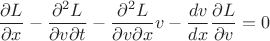 $$\frac{\partial L}{\partial x} - \frac{\partial^2 L}{\partial v \partial t} - \frac{\partial^2 L}{\partial v \partial x} v - \frac{dv}{dx} \frac{\partial L}{\partial v} = 0$$
