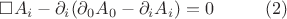 $\square A_i - \partial_i (\partial_0 A_0 - \partial_i A_i)=0\hspace{1cm}(2)$
