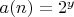 $a(n)=2^y$