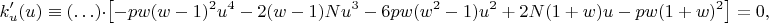 $$k^\prime_u(u)\equiv(\ldots)\cdot
   \left[-pw(w-1)^2u^4-2(w-1)Nu^3-6pw(w^2-1)u^2+2N(1+w)u-pw(1+w)^2\right]=0,$$
