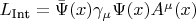 $L_\text{Int}=\bar{\Psi}(x)\gamma_\mu\Psi(x) A^\mu(x)$