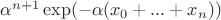 $\alpha^{n+1}\exp(-\alpha(x_0+...+x_n))$