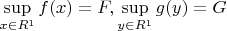 $\sup\limits_{x\in\mathds{R^1}}f(x)=F,\sup\limits_{y\in\mathds{R^1}}g(y)=G$