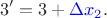 $$
3' = 3 + {\color{blue} \Delta x_2}.
$$