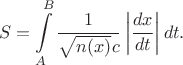 $$S=\int\limits_A^B\frac{1}{\sqrt{n(x)}c}\left|\frac{dx}{dt}\right|dt.$$