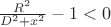 $\frac{R^2}{D^2+x^2}-1 <0$