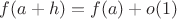 $f(a + h) = f(a) + o(1)$