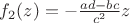 $f_2(z)=-\frac{ad-bc}{c^2}z$
