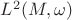 $L^2(M,\omega)$