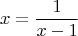 $$x=\frac{1}{x-1}$$