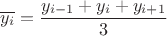 \[
\overline {y_i }  = \frac{{y_{i - 1}  + y_i  + y_{i + 1} }}
{3}
\]