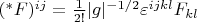 $(^*F)^{ij}=\frac 1{2!}|g|^{-1/2}\varepsilon^{ijkl}F_{kl}$