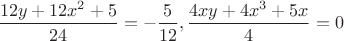 $\dfrac{12y+12x^2+5}{24}=-\dfrac{5}{12}, \dfrac{4xy+4x^3+5x}{4}=0$