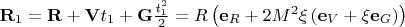 $\[{\mathbf{R}}_1  = {\mathbf{R}} + {\mathbf{V}}t_1  + {\mathbf{G}}\frac{{t_1^2 }}{2} = R\left( {{\mathbf{e}}_R  + 2M^2 \xi \left( {{\mathbf{e}}_V  + \xi {\mathbf{e}}_G } \right)} \right)\]$