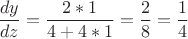$\dfrac{dy}{dz}=\dfrac{2*1}{4+4*1}=\dfrac{2}{8}=\dfrac{1}{4}$