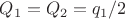 $Q_1=Q_2=q_1/2$