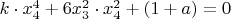 $k\cdot x_4^4+6x_3^2\cdot x_4^2+(1+a)=0$