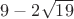 $ 9 - 2\sqrt{19}$