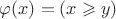 $\varphi(x)=(x\geqslant y )$