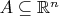 $A \subseteq \mathbb{R}^n$