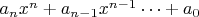 $a_n x^n + a_{n-1} x^{n-1}\dots + a_0$