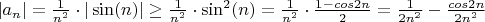 $|a_{n}| = \frac{1}{n^{2}}\cdot|\sin(n)| \geq \frac{1}{n^{2}}\cdot\sin^{2}(n) = \frac{1}{n^{2}}\cdot\frac{1 - cos2n}{2} = \frac{1}{2n^{2}} - \frac{cos2n}{2n^{2}}$